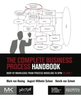 Kompletní příručka podnikových procesů: Soubor znalostí od procesního modelování po Bpm, svazek 1 - The Complete Business Process Handbook: Body of Knowledge from Process Modeling to Bpm, Volume 1