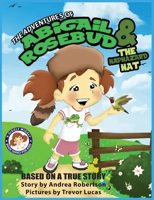Dobrodružství Abigail Rosebudové a Náhodný klobouk - The Adventures of Abigail Rosebud and The Haphazard Hat