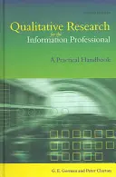 Kvalitativní výzkum pro informační profesionály - praktická příručka - Qualitative Research for the Information Professional - A Practical Handbook
