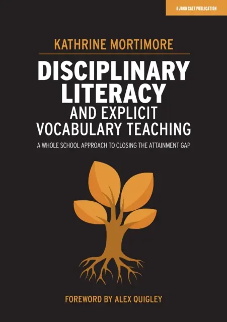 Oborová gramotnost a explicitní výuka slovní zásoby - celoškolní přístup k odstraňování rozdílů ve výsledcích žáků - Disciplinary Literacy and Explicit Vocabulary Teaching - A whole school approach to closing the attainment gap