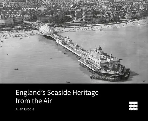 Anglické přímořské dědictví ze vzduchu - England's Seaside Heritage from the Air