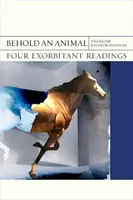 Hle, zvíře, 32: Čtyři exorbitální četby - Behold an Animal, 32: Four Exorbitant Readings