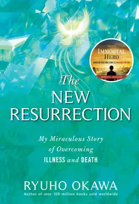 Nové vzkříšení: Můj zázračný příběh o překonání nemoci a smrti - The New Resurrection: My Miraculous Story of Overcoming Illness and Death
