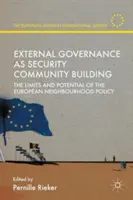 Vnější správa jako budování bezpečnostní komunity: Limity a potenciál evropské politiky sousedství - External Governance as Security Community Building: The Limits and Potential of the European Neighbourhood Policy