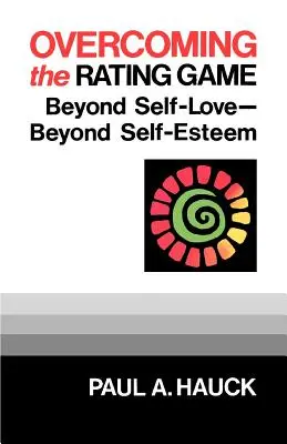 Překonání hry na hodnocení: Překonejte sebelásku - překonejte sebeúctu - Overcoming the Rating Game: Beyond Self-Love--Beyond Self-Esteem