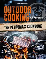 Vaření v přírodě - Kuchařka Petromax - Outdoor Cooking - The Petromax Cookbook