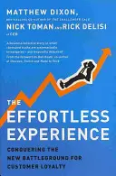 Zážitek bez námahy - dobývání nového bitevního pole o věrnost zákazníků - Effortless Experience - Conquering the New Battleground for Customer Loyalty