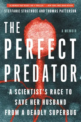 Dokonalý dravec: A Scientist's Race to Save Her Husband from a Deadly Superbug: A Memoir - The Perfect Predator: A Scientist's Race to Save Her Husband from a Deadly Superbug: A Memoir