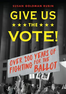 Dejte nám hlas! Více než dvě stě let boje za volební právo - Give Us the Vote!: Over Two Hundred Years of Fighting for the Ballot