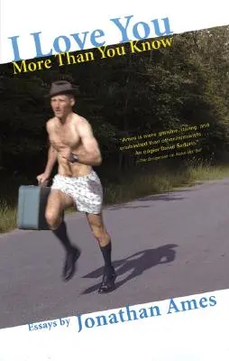 Miluji tě víc, než si myslíš: Eseje - I Love You More Than You Know: Essays
