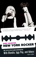 Newyorský rocker: Můj život v Blank Generation s Blondie, Iggy Popem a dalšími, 1974-1981 - New York Rocker: My Life in the Blank Generation with Blondie, Iggy Pop, and Others, 1974-1981