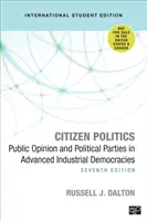 Citizen Politics - International Student Edition - Veřejné mínění a politické strany ve vyspělých průmyslových demokraciích - Citizen Politics - International Student Edition - Public Opinion and Political Parties in Advanced Industrial Democracies