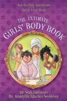 Ultimátní kniha o dívčím těle: Ne tak hloupé otázky o vašem těle - The Ultimate Girls' Body Book: Not-So-Silly Questions about Your Body