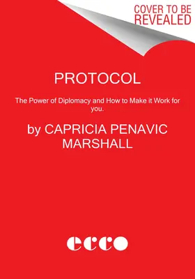 Protokol: Protokol: Síla diplomacie a jak ji využít. - Protocol: The Power of Diplomacy and How to Make It Work for You.