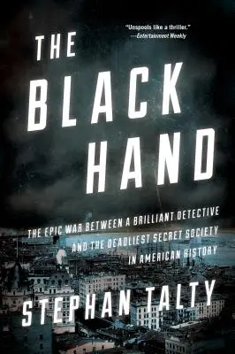 Černá ruka: Epická válka mezi geniálním detektivem a nejsmrtonosnější tajnou společností v americké historii - The Black Hand: The Epic War Between a Brilliant Detective and the Deadliest Secret Society in American History