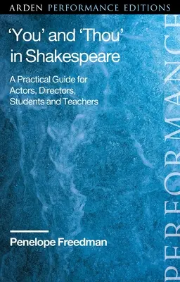 „Ty“ a ‚Ty‘ v Shakespearovi: Praktický průvodce pro herce, režiséry, studenty a učitele - 'You' and 'Thou' in Shakespeare: A Practical Guide for Actors, Directors, Students and Teachers
