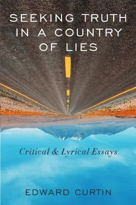 Hledání pravdy v zemi lží: Kritické a lyrické eseje - Seeking Truth in a Country of Lies: Critical & Lyrical Essays
