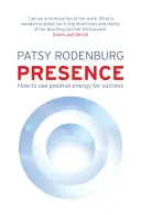 Přítomnost - Jak využít pozitivní energii k úspěchu v každé situaci - Presence - How to Use Positive Energy for Success in Every Situation