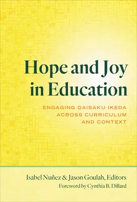 Naděje a radost ve vzdělávání: Daisaku Ikeda napříč kurikulem a kontextem - Hope and Joy in Education: Engaging Daisaku Ikeda Across Curriculum and Context