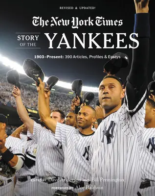 New York Times Story of the Yankees: 1903-Present: Vydání: New York Times: 390 článků, profilů a esejů. 390 článků, profilů a esejů - New York Times Story of the Yankees: 1903-Present: 390 Articles, Profiles & Essays