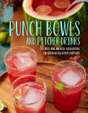 Punčové mísy a džbánové nápoje: Recepty na lahodné velkokapacitní koktejly - Punch Bowls and Pitcher Drinks: Recipes for Delicious Big-Batch Cocktails