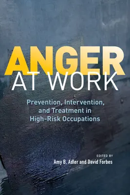 Hněv v práci: Prevence, intervence a léčba ve vysoce rizikových povoláních - Anger at Work: Prevention, Intervention, and Treatment in High-Risk Occupations