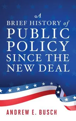 Stručné dějiny veřejné politiky od New Deal - A Brief History of Public Policy Since the New Deal