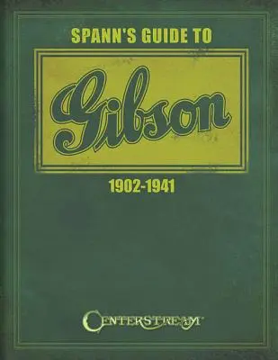 Spannův průvodce Gibsonem 1902-1941 - Spann's Guide to Gibson 1902-1941