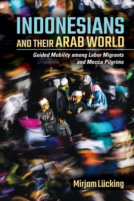 Indonésané a jejich arabský svět - Indonesians and Their Arab World