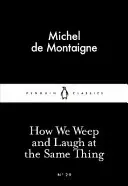 Jak pláčeme a smějeme se stejné věci - How We Weep and Laugh at the Same Thing