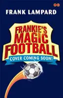 Frankieho kouzelný fotbal: Skřítčí expres - kniha 17 - Frankie's Magic Football: The Elf Express - Book 17