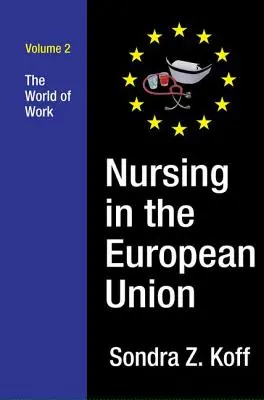 Ošetřovatelství v Evropské unii: Svět práce - Nursing in the European Union: The World of Work