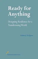Připraveni na všechno - Navrhování odolnosti pro měnící se svět - Ready for Anything - Designing Resilience for a Transforming World
