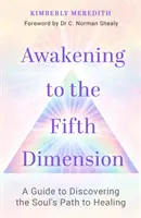 Probuzení do páté dimenze - Průvodce objevováním cesty duše k uzdravení - Awakening to the Fifth Dimension - A Guide to Discovering the Soul's Path to Healing