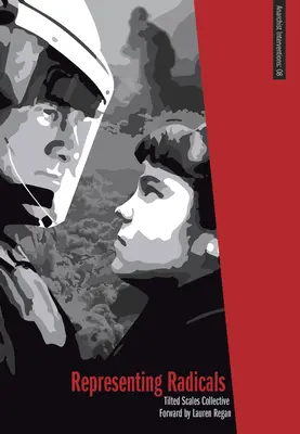 Zastupování radikálů: Průvodce pro právníky a hnutí - Representing Radicals: A Guide for Lawyers and Movements