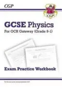 Grade 9-1 GCSE Physics: OCR Gateway Exam Practice Workbook - cvičebnice pro zkoušku - Grade 9-1 GCSE Physics: OCR Gateway Exam Practice Workbook