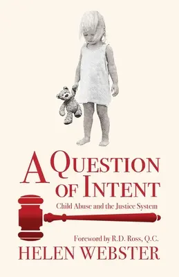 Otázka záměru: Zneužívání dětí a soudní systém - A Question of Intent: Child Abuse and the Justice System
