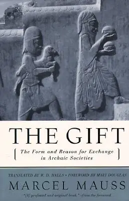 Dar: forma a důvod směny v archaických společnostech - The Gift: The Form and Reason for Exchange in Archaic Societies