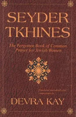 Seyder Tkhines: Zapomenutá kniha společných modliteb pro židovské ženy - Seyder Tkhines: The Forgotten Book of Common Prayer for Jewish Women