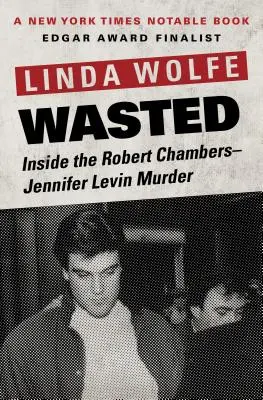Promarněno: Uvnitř vraždy Roberta Chamberse a Jennifer Levinové - Wasted: Inside the Robert Chambers-Jennifer Levin Murder