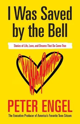 Zachránil mě zvonek: Příběhy o životě, lásce a snech, které se plní - I Was Saved by the Bell: Stories of Life, Love, and Dreams That Do Come True