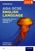AQA GCSE Anglický jazyk: Reading Skills Workbook- Targeting Grade 5 - AQA GCSE English Language: Reading Skills Workbook- Targeting Grade 5