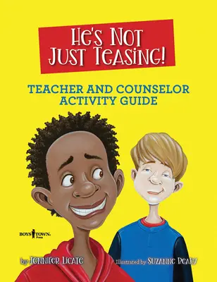 On není jen škádlení! Průvodce aktivitami pro učitele a poradce - He's Not Just Teasing! Teacher and Counselor Activity Guide