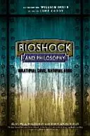 Bioshock a filozofie: Iracionální hra, racionální kniha - Bioshock and Philosophy: Irrational Game, Rational Book