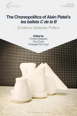 Choreopolitika baletu Alaina Platela Les Ballets C de la B: emoce, gesta, politika - The Choreopolitics of Alain Platel's Les Ballets C de la B: Emotions, Gestures, Politics