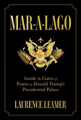 Mar-A-Lago: Vláda v prezidentském paláci Donalda Trumpa. - Mar-A-Lago: Inside the Gates of Power at Donald Trump's Presidential Palace
