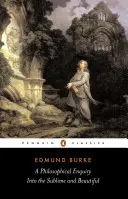 Filozofické zkoumání vznešeného a krásného: A další předrevoluční spisy - A Philosophical Enquiry Into the Sublime and Beautiful: And Other Pre-Revolutionary Writings