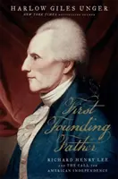 První otec zakladatel: Richard Henry Lee a volání po nezávislosti - First Founding Father: Richard Henry Lee and the Call to Independence