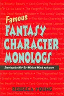 Slavné monology fantasy postav: V hlavních rolích: nepříliš zlá čarodějnice a další postavy - Famous Fantasy Character Monologs: Starring the Not-So-Wicked Witch and More