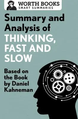 Shrnutí a analýza knihy Myšlení, rychlé a pomalé: Na motivy knihy Daniela Kahnemana - Summary and Analysis of Thinking, Fast and Slow: Based on the Book by Daniel Kahneman